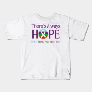 Theres Always Hope (MALS, SMAS, NCS, MTS, PCS) Kids T-Shirt